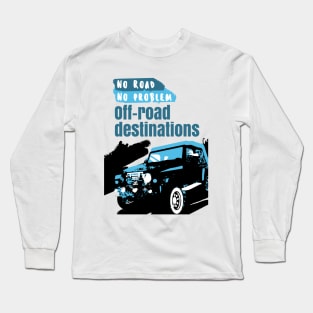 No Road No problem offroad Destination Long Sleeve T-Shirt